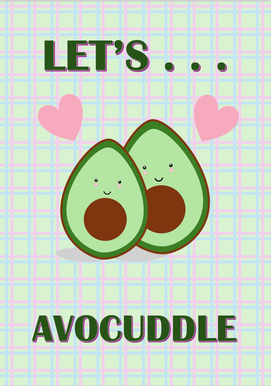 Let’s Avocuddle Print