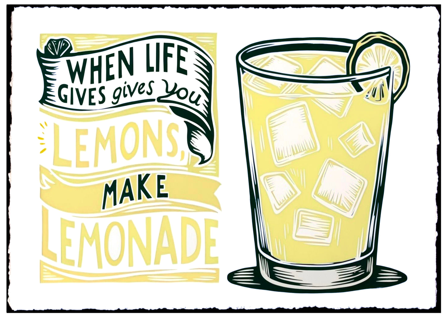 When Life Gives You Lemons, Make Lemonade Print