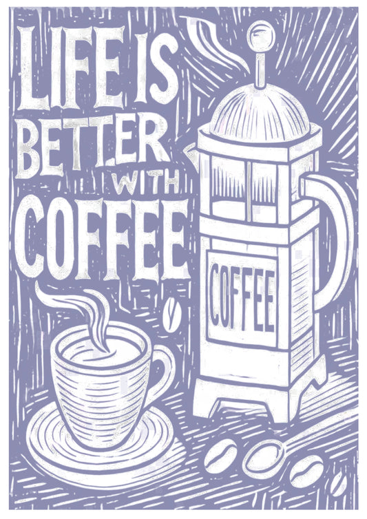 Life is Better With Coffee Print